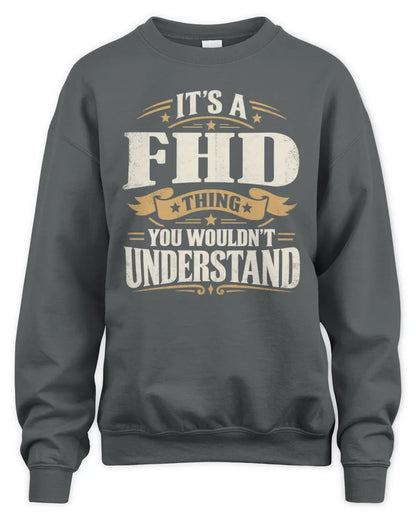 FHD P08 TH51 - Personalized “It’s a/an [NAME] Thing – You Wouldn’t Understand” Shirt - Unisex Sweatshirt - Charcoal