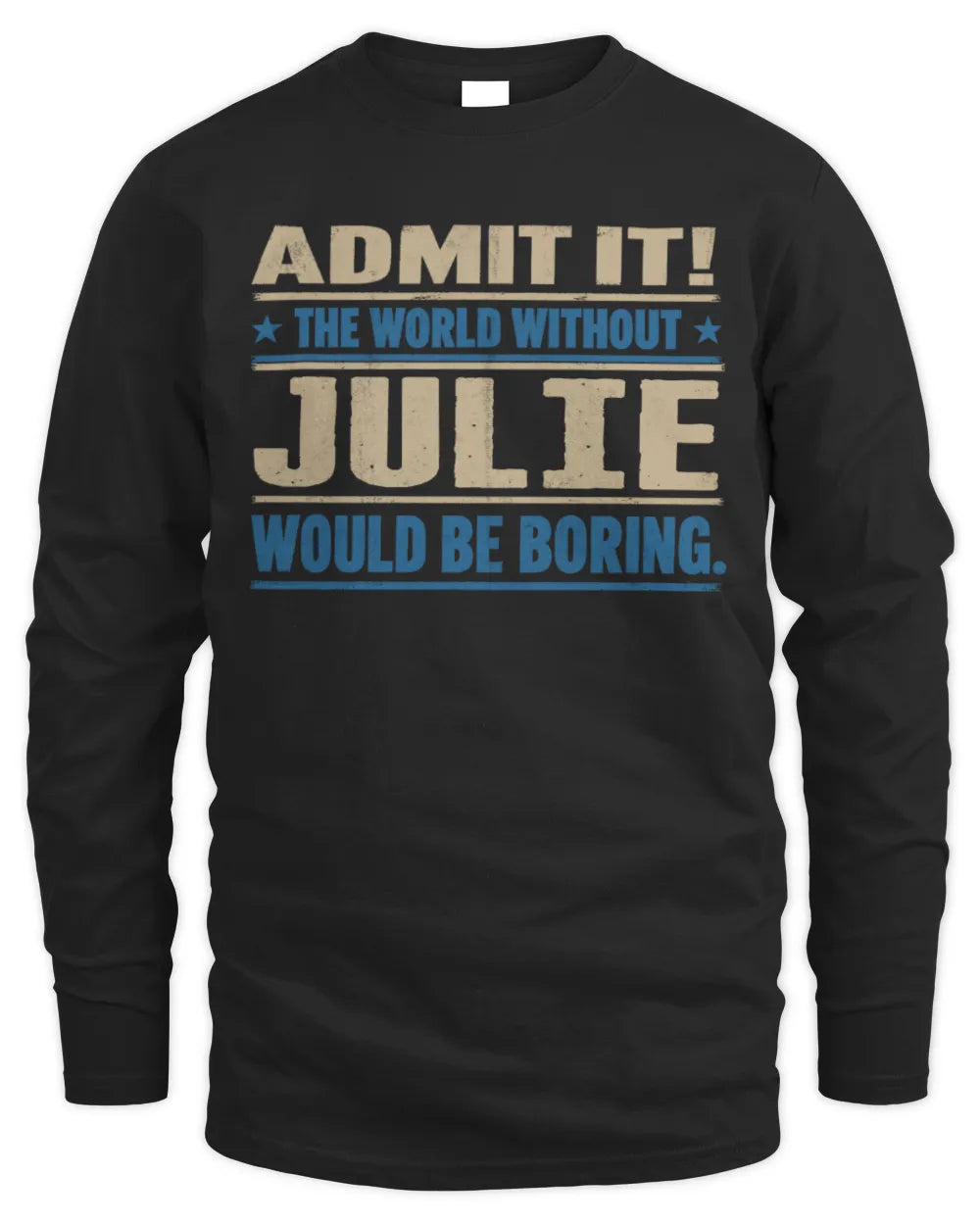 JULIE TP68-K2-968 – Personalized Funny Quote Apparel “The World Without NAME Would Be Boring” - Men's Long Sleeved T-Shirt - Black