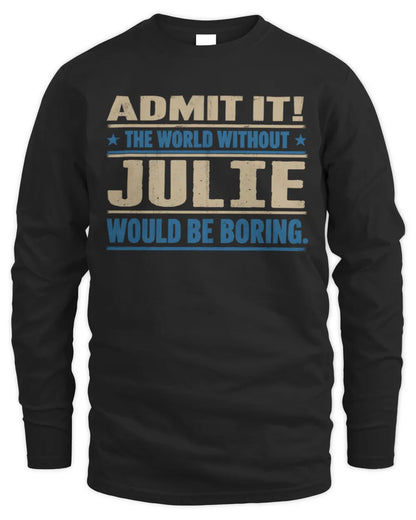 JULIE TP68-K2-968 – Personalized Funny Quote Apparel “The World Without NAME Would Be Boring” - Men's Long Sleeved T-Shirt - Black