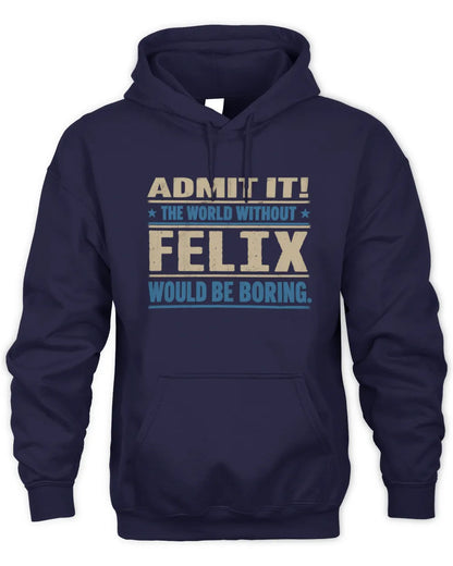 FELIX TP68-K2-968 – Personalized Funny Quote Apparel “The World Without NAME Would Be Boring” - Unisex Hoodie - Navy