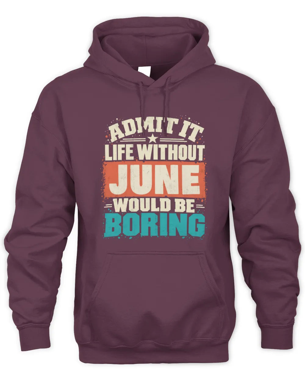 JUNE P02-TH11-226 Personalized Admit It Life Without [Name] Would Be Boring T-Shirt - Custom Name Funny Gift - Unisex Hoodie - Maroon