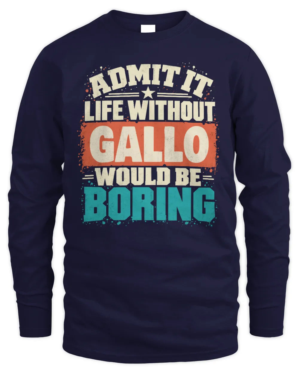 GALLO P02-TH11-226 Personalized Admit It Life Without [Name] Would Be Boring T-Shirt - Custom Name Funny Gift - Men's Long Sleeved T-Shirt - Navy