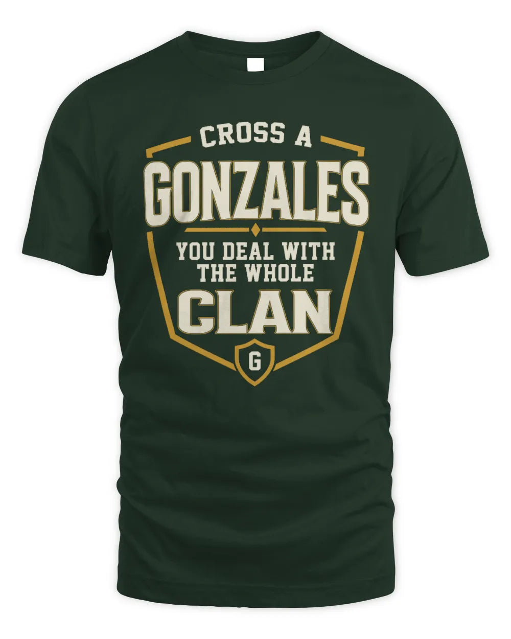 GONZALES NT1-K008 Cross A/An NAME, You Deal With the Whole Clan | Personalized Vintage T-Shirt - Unisex Standard T-Shirt - Forest Green