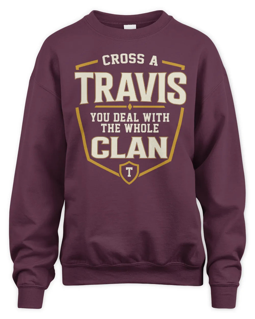 TRAVIS NT1-K008 Cross A/An NAME, You Deal With the Whole Clan | Personalized Vintage T-Shirt - Unisex Sweatshirt - Maroon