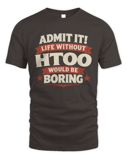 HTOO P4 KT003 Personalized Funny Quote Apparel “Life Without NAME Would Be Boring” - Unisex Standard T-Shirt - Dark Chocolate
