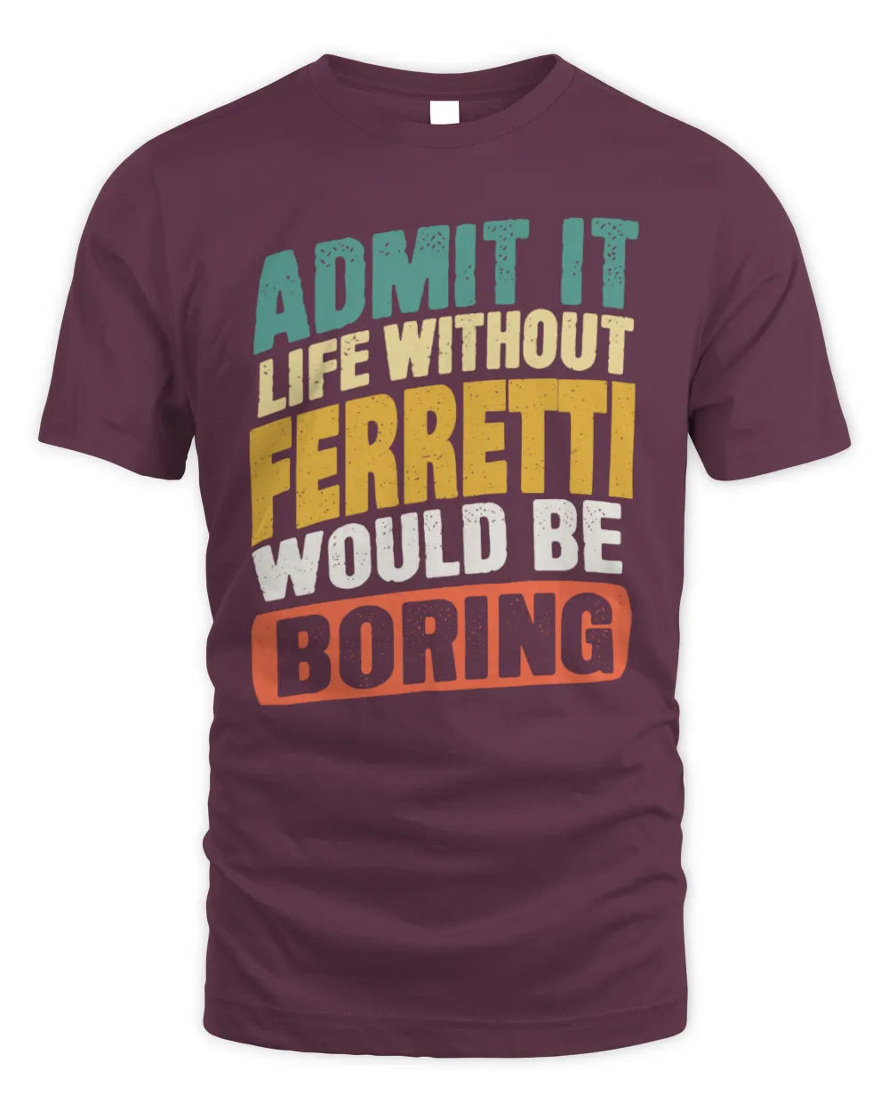 FERRETTI TP88-K4-229
Personalized Funny Quote Apparel “Life Without NAME Would Be Boring” - Unisex Standard T-Shirt - Maroon