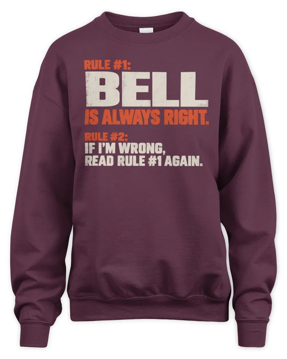 BELL NP1-H006 - Always Right Personalized Name T-Shirt – Funny Custom Name Shirt - Unisex Sweatshirt - Maroon