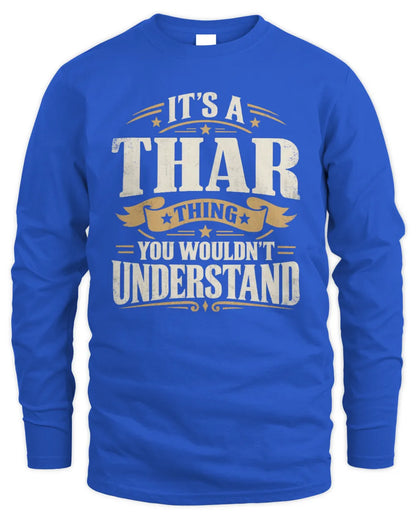 THAR P08 TH51 - Personalized “It’s a/an [NAME] Thing – You Wouldn’t Understand” Shirt - Men's Long Sleeved T-Shirt - Royal