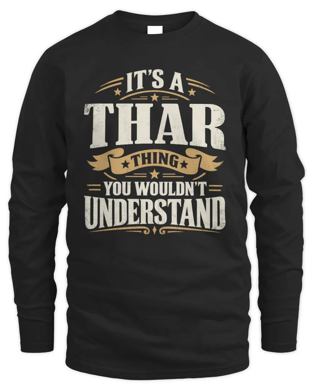 THAR P08 TH51 - Personalized “It’s a/an [NAME] Thing – You Wouldn’t Understand” Shirt - Men's Long Sleeved T-Shirt - Black