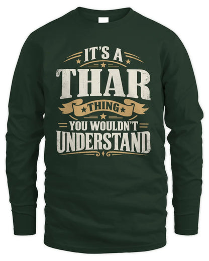 THAR P08 TH51 - Personalized “It’s a/an [NAME] Thing – You Wouldn’t Understand” Shirt - Men's Long Sleeved T-Shirt - Forest Green