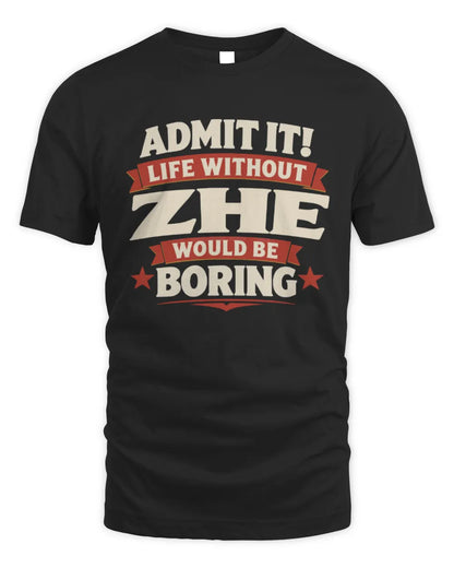 ZHE P4 KT003 Personalized Funny Quote Apparel “Life Without NAME Would Be Boring” - Unisex Standard T-Shirt - Black