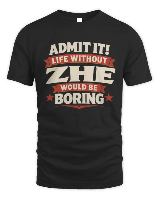 ZHE P4 KT003 Personalized Funny Quote Apparel “Life Without NAME Would Be Boring” - Unisex Standard T-Shirt - Black