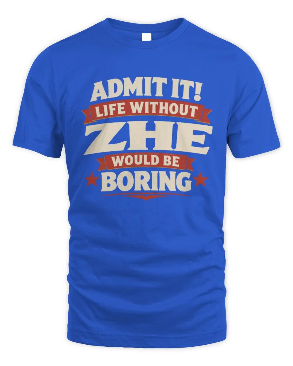 ZHE P4 KT003 Personalized Funny Quote Apparel “Life Without NAME Would Be Boring” - Unisex Standard T-Shirt - Royal