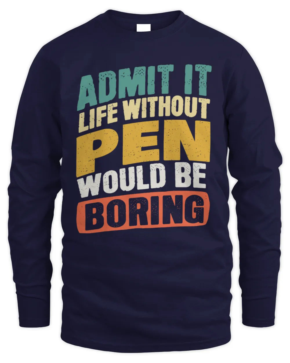 PEN TP88-K4-229
Personalized Funny Quote Apparel “Life Without NAME Would Be Boring” - Men's Long Sleeved T-Shirt - Navy