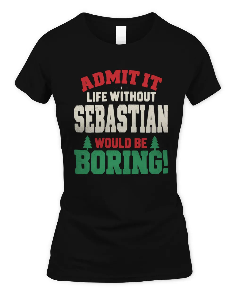SEBASTIAN P5 TH08 Christmas T-Shirt – “Life Without NAME Would Be Boring” - Women's Standard T-Shirt - Black