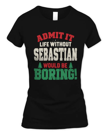 SEBASTIAN P5 TH08 Christmas T-Shirt – “Life Without NAME Would Be Boring” - Women's Standard T-Shirt - Black