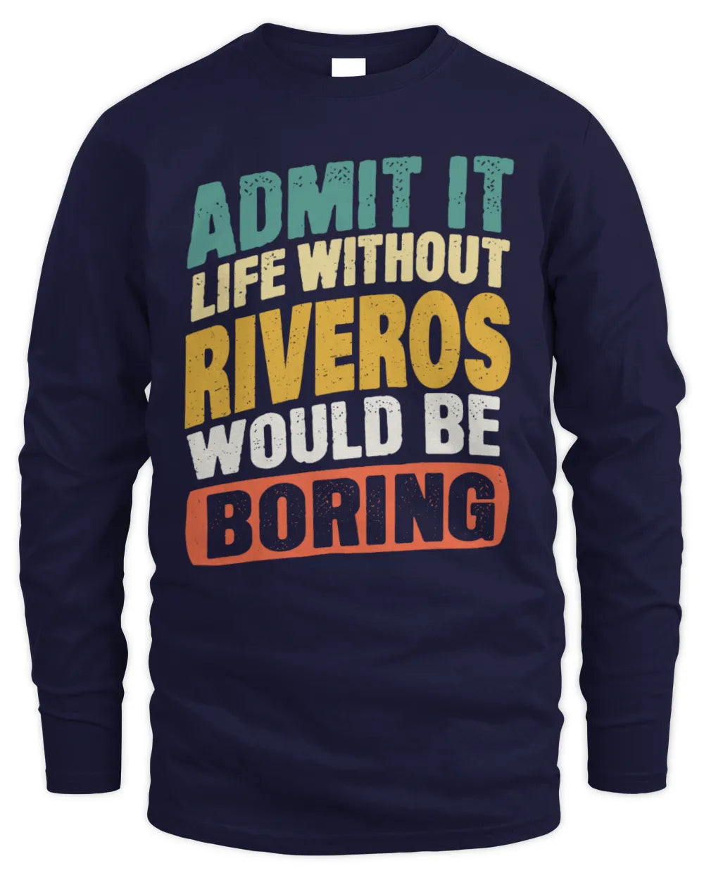 RIVEROS TP88-K4-229
Personalized Funny Quote Apparel “Life Without NAME Would Be Boring” - Men's Long Sleeved T-Shirt - Navy