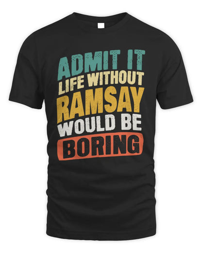 RAMSAY TP88-K4-229
Personalized Funny Quote Apparel “Life Without NAME Would Be Boring” - Unisex Standard T-Shirt - Black