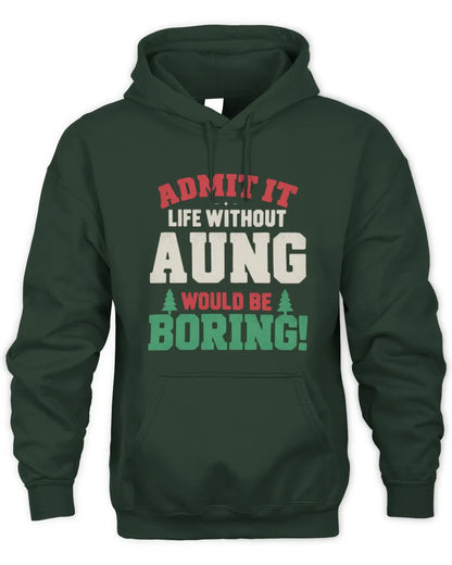 AUNG P5 TH08 Christmas T-Shirt – “Life Without NAME Would Be Boring” - Unisex Hoodie - Forest Green