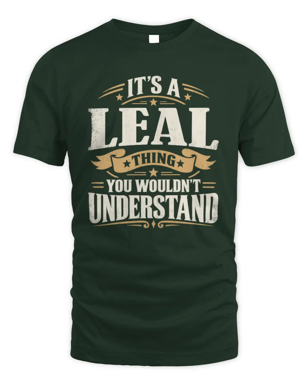 LEAL P08 TH51 - Personalized “It’s a/an [NAME] Thing – You Wouldn’t Understand” Shirt - Unisex Standard T-Shirt - Forest Green
