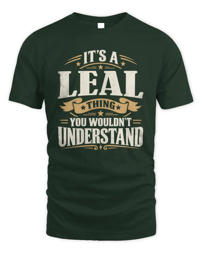 LEAL P08 TH51 - Personalized “It’s a/an [NAME] Thing – You Wouldn’t Understand” Shirt - Unisex Standard T-Shirt - Forest Green