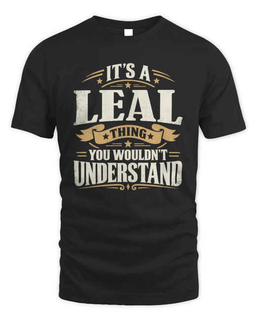 LEAL P08 TH51 - Personalized “It’s a/an [NAME] Thing – You Wouldn’t Understand” Shirt