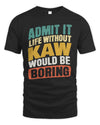 KAW TP88-K4-229
Personalized Funny Quote Apparel “Life Without NAME Would Be Boring”