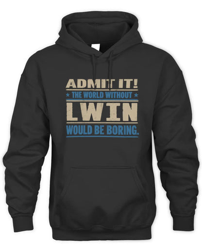 LWIN TP68-K2-968 – Personalized Funny Quote Apparel “The World Without NAME Would Be Boring” - Unisex Hoodie - Black
