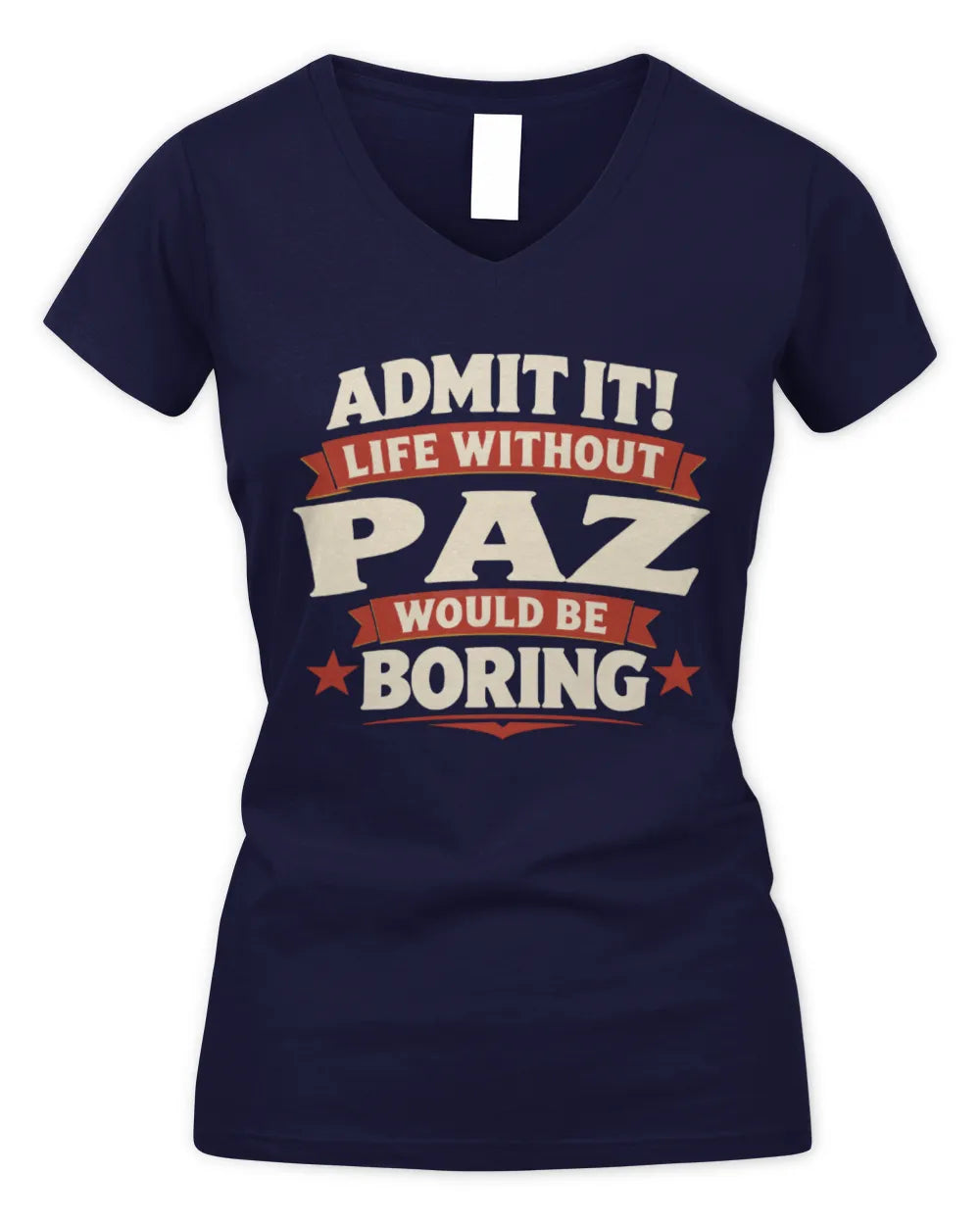 PAZ P4 KT003 Personalized Funny Quote Apparel “Life Without NAME Would Be Boring” - Women's V-Neck T-Shirt - Navy
