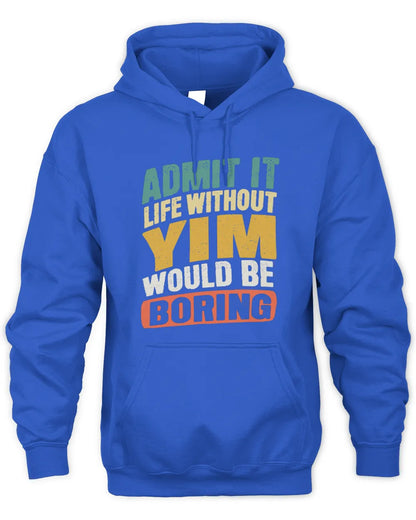 YIM TP88-K4-229
Personalized Funny Quote Apparel “Life Without NAME Would Be Boring” - Unisex Hoodie - Royal