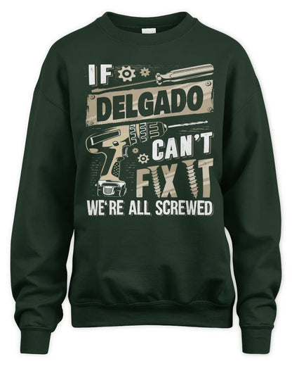 DELGADO TX03 P02 - Personalized Handyman Mechanic Shirt “If NAME Can’t Fix It, We’re All Screwed” - Unisex Sweatshirt - Forest Green