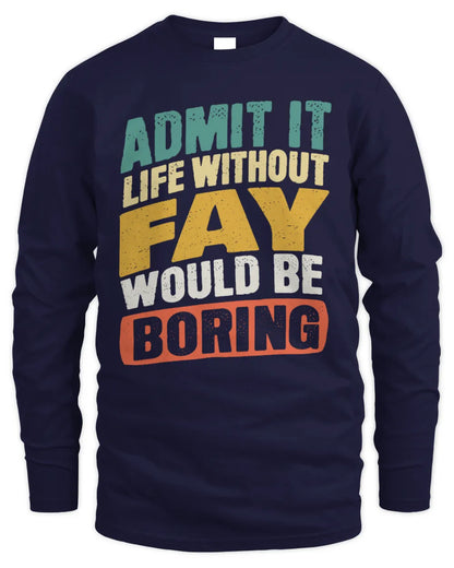 FAY TP88-K4-229
Personalized Funny Quote Apparel “Life Without NAME Would Be Boring” - Men's Long Sleeved T-Shirt - Navy