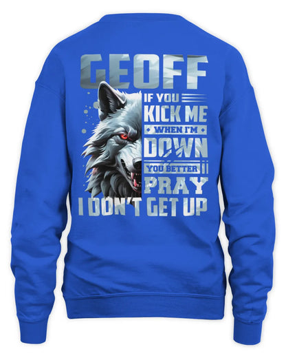 GEOFF AP62-K4-666 - Personalized Fierce Wolf Quote Apparel “If You Kick Me When I’m Down, You Better Pray I Don’t Get Up” - Unisex Sweatshirt - Royal