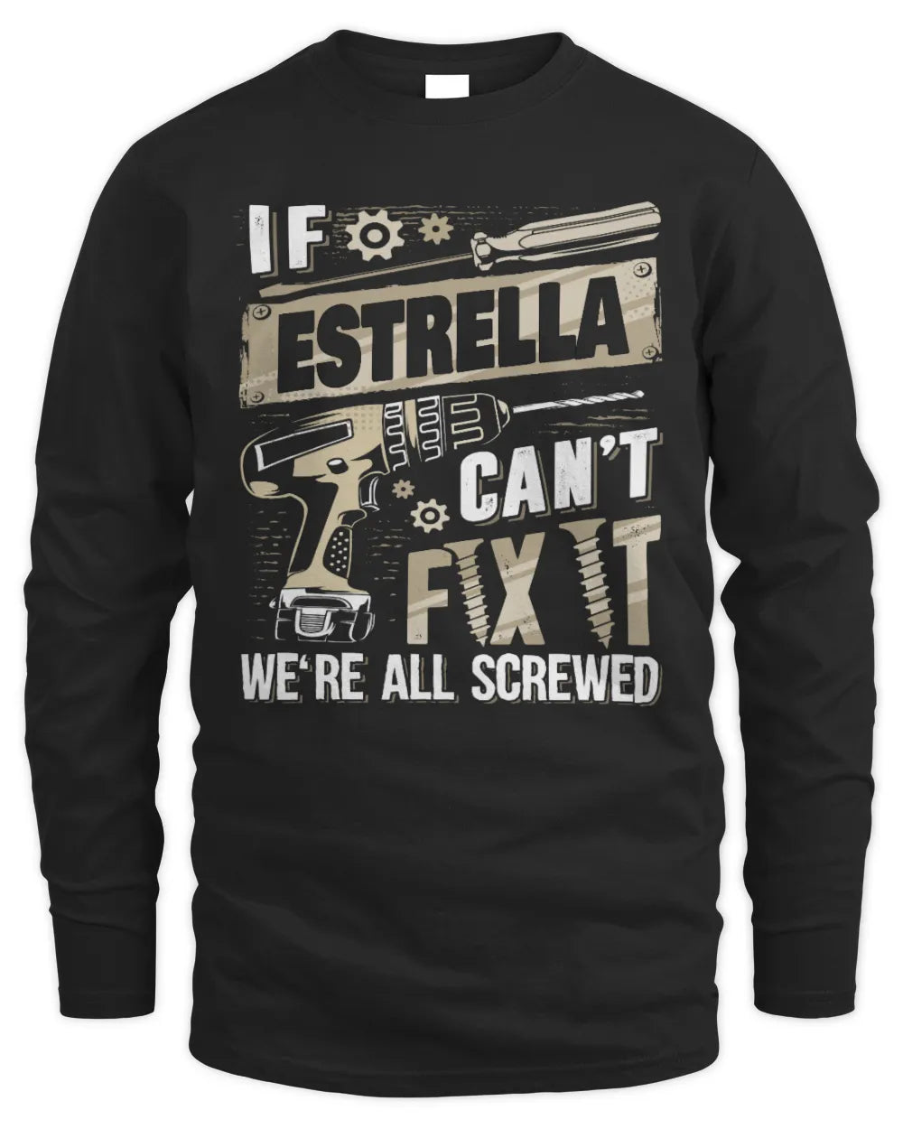 ESTRELLA TX03 P02 - Personalized Handyman Mechanic Shirt “If NAME Can’t Fix It, We’re All Screwed” - Men's Long Sleeved T-Shirt - Black