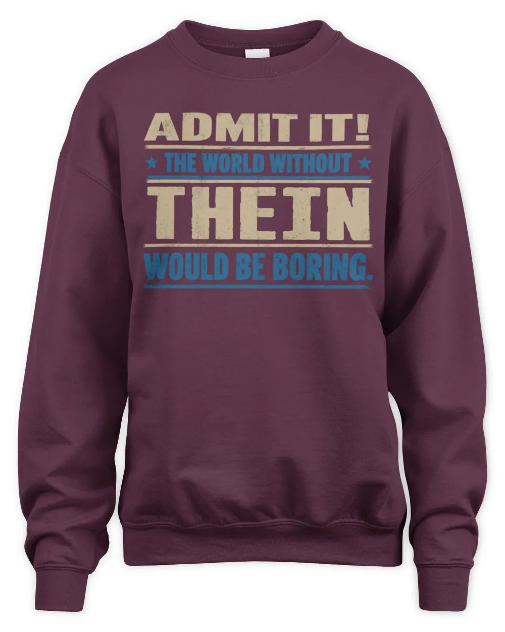 THEIN TP68-K2-968 – Personalized Funny Quote Apparel “The World Without NAME Would Be Boring” - Unisex Sweatshirt - Maroon