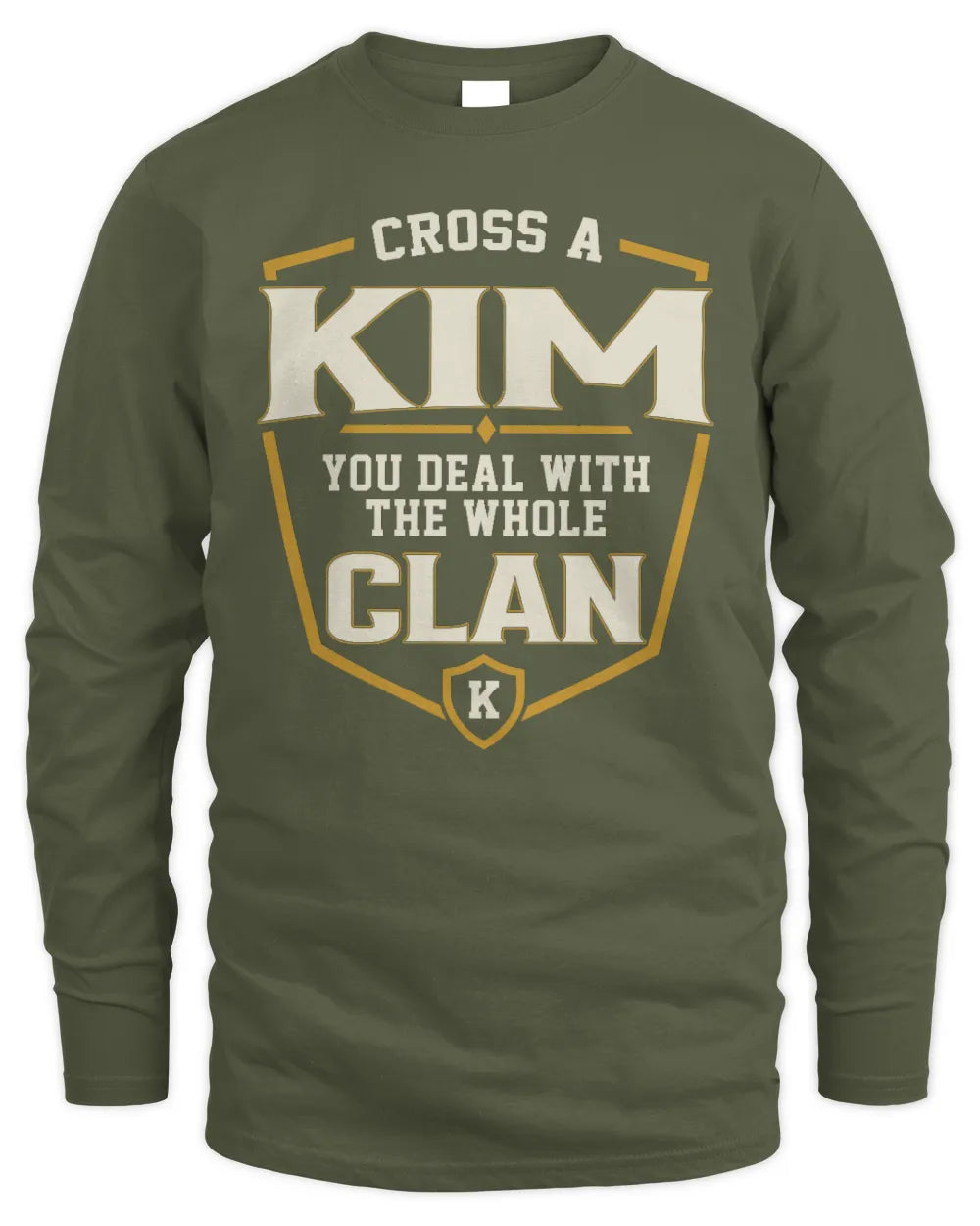 KIM NT1-K008 Cross A/An NAME, You Deal With the Whole Clan | Personalized Vintage T-Shirt - Men's Long Sleeved T-Shirt - Military Green
