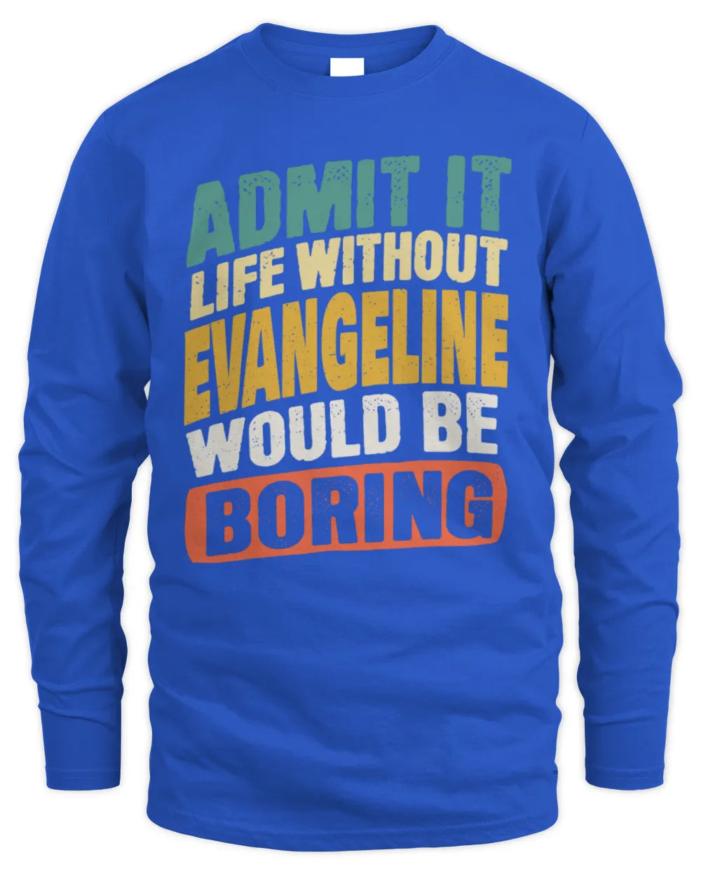 EVANGELINE TP88-K4-229
Personalized Funny Quote Apparel “Life Without NAME Would Be Boring” - Men's Long Sleeved T-Shirt - Royal