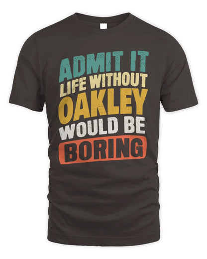 OAKLEY TP88-K4-229
Personalized Funny Quote Apparel “Life Without NAME Would Be Boring” - Unisex Standard T-Shirt - Dark Chocolate