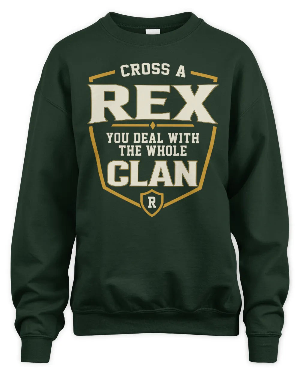 REX NT1-K008 Cross A/An NAME, You Deal With the Whole Clan | Personalized Vintage T-Shirt - Unisex Sweatshirt - Forest Green