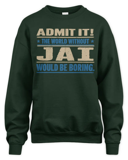 JAI TP68-K2-968 – Personalized Funny Quote Apparel “The World Without NAME Would Be Boring” - Unisex Sweatshirt - Forest Green