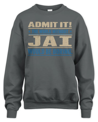 JAI TP68-K2-968 – Personalized Funny Quote Apparel “The World Without NAME Would Be Boring” - Unisex Sweatshirt - Charcoal