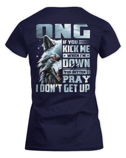 ONG AP62-K4-666 - Personalized Fierce Wolf Quote Apparel “If You Kick Me When I’m Down, You Better Pray I Don’t Get Up” - Women's Standard T-Shirt - Navy