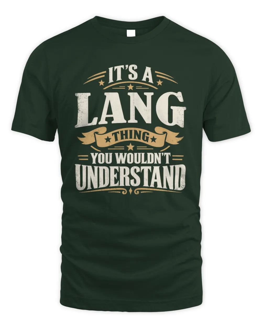 LANG P08 TH51 - Personalized “It’s a/an [NAME] Thing – You Wouldn’t Understand” Shirt - Unisex Standard T-Shirt - Forest Green