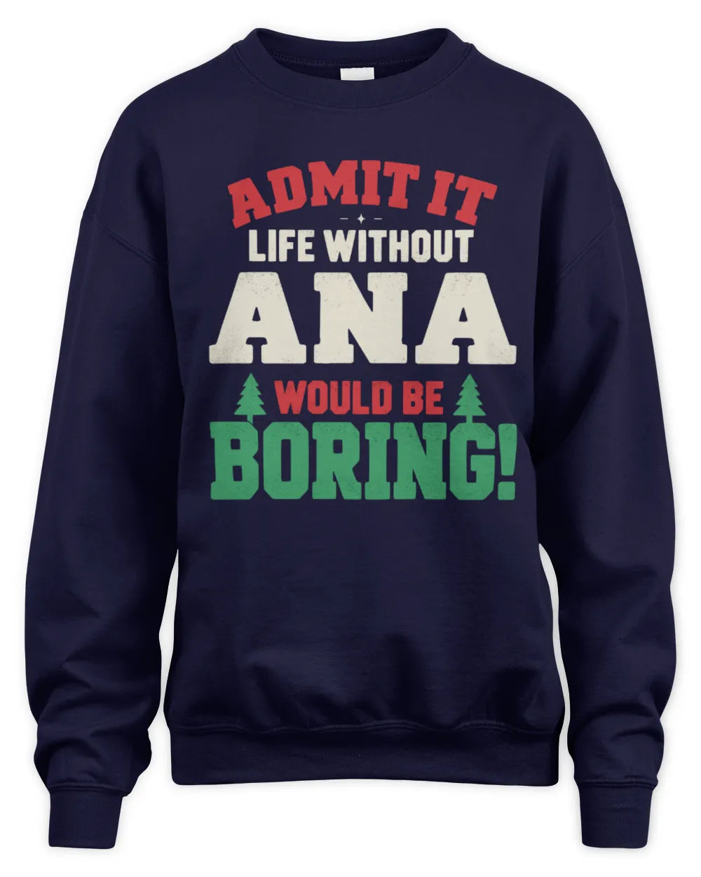 ANA P5 TH08 Christmas T-Shirt – “Life Without NAME Would Be Boring” - Unisex Sweatshirt - Navy