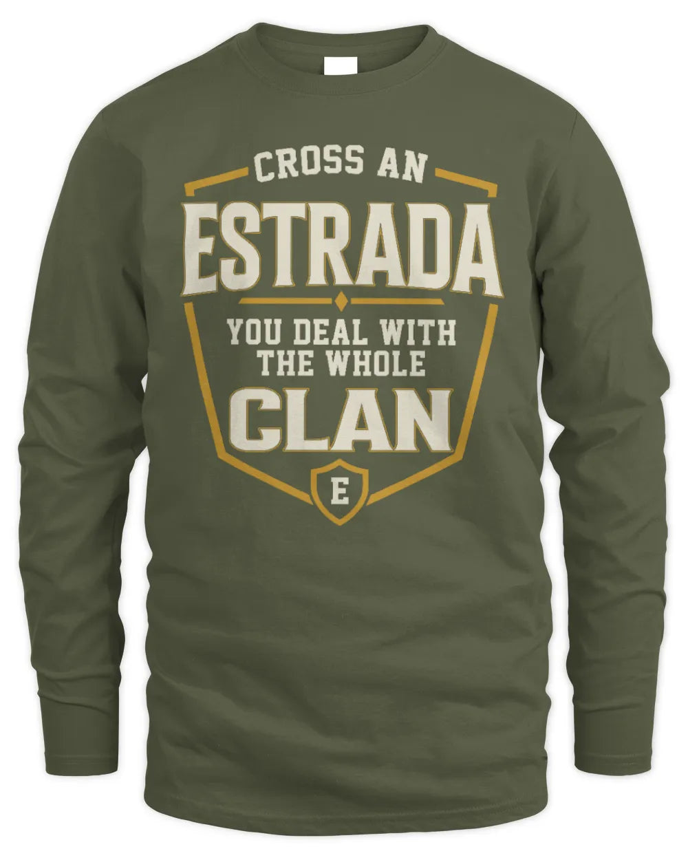 ESTRADA NT1-K008 Cross A/An NAME, You Deal With the Whole Clan | Personalized Vintage T-Shirt - Men's Long Sleeved T-Shirt - Military Green