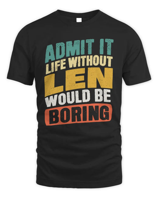 LEN TP88-K4-229
Personalized Funny Quote Apparel “Life Without NAME Would Be Boring”
