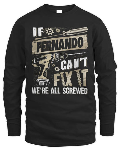 FERNANDO TX03 P02 - Personalized Handyman Mechanic Shirt “If NAME Can’t Fix It, We’re All Screwed” - Men's Long Sleeved T-Shirt - Black