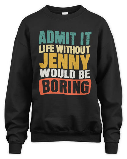 JENNY TP86-K3-229 Personalized Funny Quote Apparel “Life Without NAME Would Be Boring” - Unisex Sweatshirt - Black