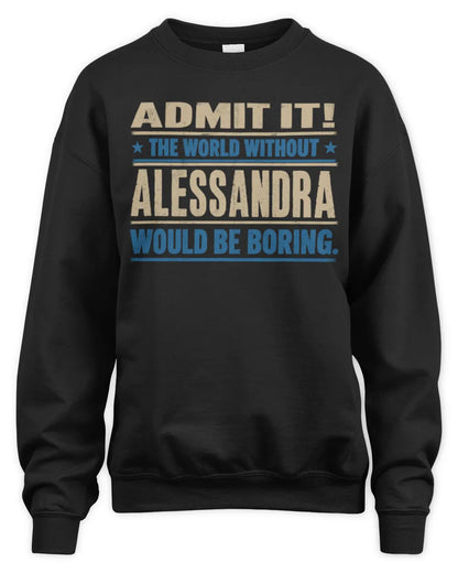 ALESSANDRA TP68-K2-968 – Personalized Funny Quote Apparel “The World Without NAME Would Be Boring” - Unisex Sweatshirt - Black