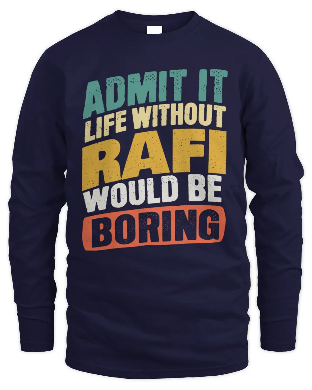 RAFI TP88-K4-229
Personalized Funny Quote Apparel “Life Without NAME Would Be Boring” - Men's Long Sleeved T-Shirt - Navy